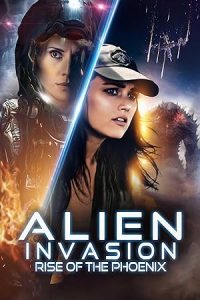 مشاهدة فيلم Alien Invasion: Rise of the Phoenix 2025 مترجم اون لاين